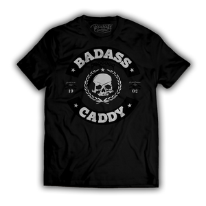 This is a genuine Badass Caddy T Shirt with a new comfort fit perfect for a Badass!